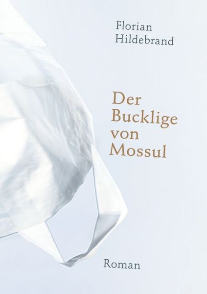 Cover for Florian Hildebrand · Der Bucklige von Mossul: Roman (Paperback Book) (2020)