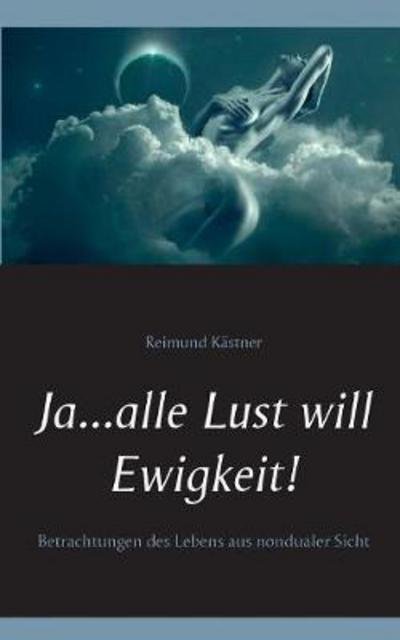 Cover for Kästner · Ja ... alle Lust will Ewigkeit! (Bog) (2017)