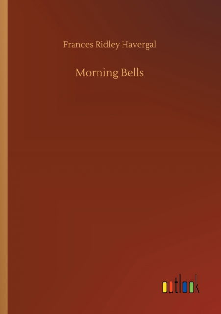 Cover for Frances Ridley Havergal · Morning Bells (Paperback Book) (2020)