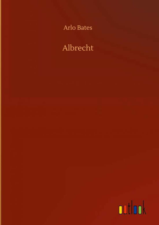 Cover for Arlo Bates · Albrecht (Hardcover Book) (2020)