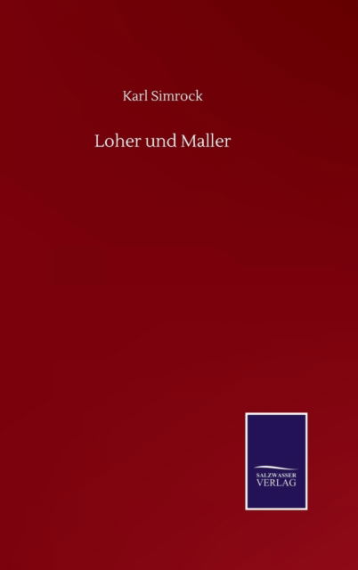 Loher und Maller - Karl Simrock - Książki - Salzwasser-Verlag Gmbh - 9783752516852 - 20 września 2020