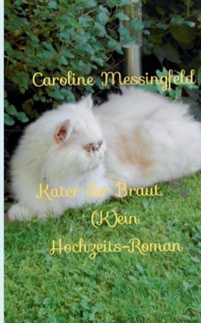 Cover for Caroline Messingfeld · Kater der Braut.: (K)ein Hochzeits-Roman (Paperback Book) (2021)