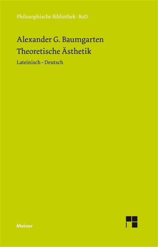 Theoretische Ästhetik - Alexander G. Baumgarten - Bücher - Felix Meiner Verlag - 9783787307852 - 1988