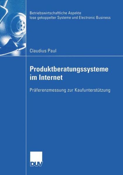 Cover for Claudius Paul · Produktberatungssysteme im Internet - Betriebswirtschaftliche Aspekte Lose Gekoppelter Systeme Und Electronic Business (Paperback Book) [2003 edition] (2003)