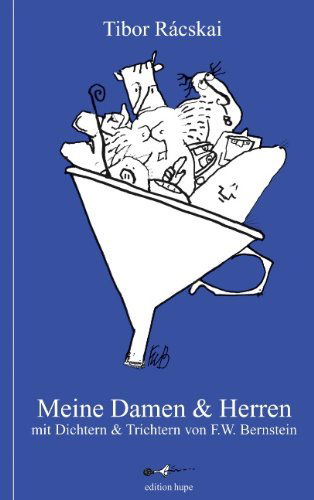 Cover for Tibor Racskai · Meine Damen &amp; Herren: mit Dichtern &amp; Trichtern von F.W. Bernstein (Paperback Bog) [German edition] (2001)