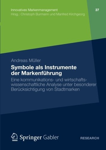 Cover for Andreas Muller · Symbole ALS Instrumente Der Markenfuhrung: Eine Kommunikations- Und Wirtschaftswissenschaftliche Analyse Unter Besonderer Berucksichtigung Von Stadtmarken - Innovatives Markenmanagement (Pocketbok) [2012 edition] (2012)