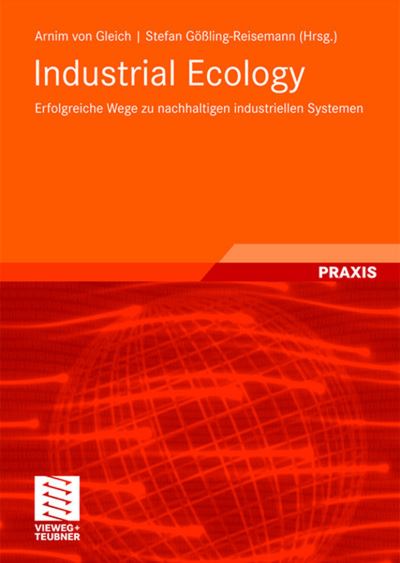 Cover for Arnim Gleich · Industrial Ecology: Erfolgreiche Wege zu nachhaltigen industriellen Systemen (Paperback Book) (2008)
