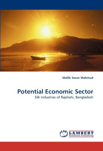 Cover for Mallik Sezan Mahmud · Potential Economic Sector: Silk Industries of Rajshahi, Bangladesh (Paperback Book) (2011)