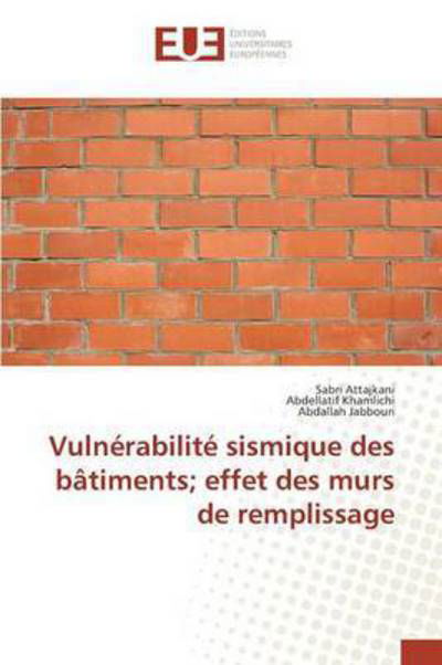 Cover for Attajkani Sabri · Vulnerabilite Sismique Des Batiments; Effet Des Murs De Remplissage (Pocketbok) (2015)