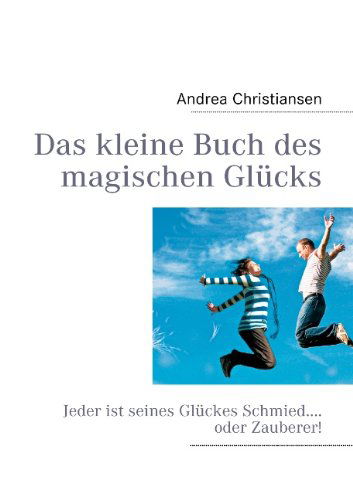 Cover for Andrea Christiansen · Das Kleine Buch Des Magischen Glücks (Taschenbuch) [German edition] (2011)