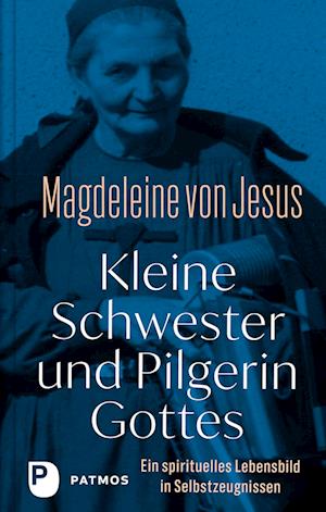 Cover for Kleine Schwester Annunziata Jesus · Kleine Schwester und Pilgerin Gottes (Book) (2024)