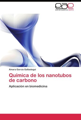 Cover for Ainara García Gallastegui · Química De Los Nanotubos De Carbono: Aplicación en Biomedicina (Paperback Book) [Spanish edition] (2011)