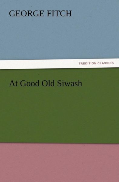 Cover for George Fitch · At Good Old Siwash (Paperback Bog) (2012)