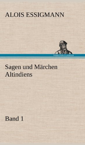 Cover for Alois Essigmann · Sagen Und Marchen Altindiens, Band 1 (Gebundenes Buch) [German edition] (2012)