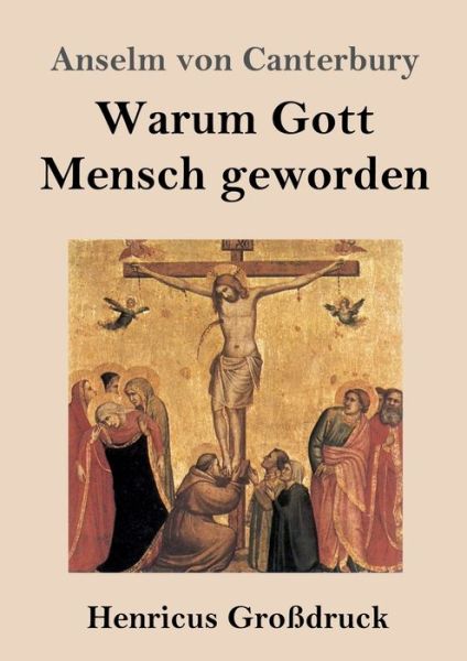 Cover for Anselm Von Canterbury · Warum Gott Mensch geworden (Großdruck) (Paperback Book) (2023)