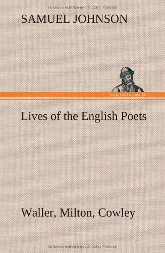 Lives of the English Poets: Waller, Milton, Cowley - Samuel Johnson - Libros - TREDITION CLASSICS - 9783849160852 - 12 de diciembre de 2012