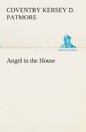 Cover for Coventry Kersey Dighton Patmore · Angel in the House (Tredition Classics) (Taschenbuch) (2013)
