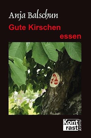Cover for Anja Balschun · Gute Kirschen essen (Taschenbuch) (2021)