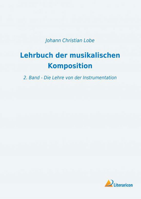 Lehrbuch der musikalischen Komposi - Lobe - Books -  - 9783965060852 - 