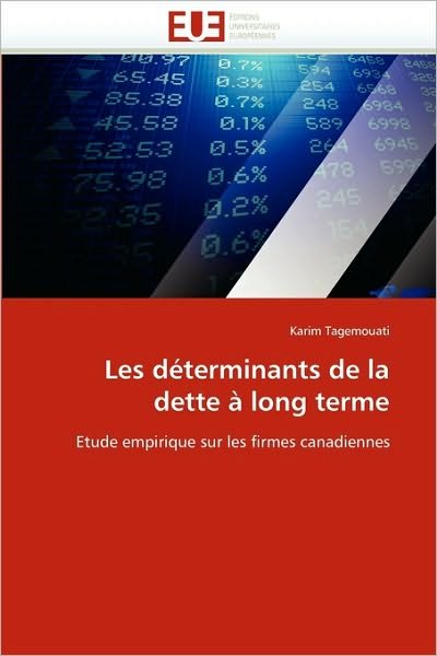Cover for Karim Tagemouati · Les Déterminants De La Dette À Long Terme: Etude Empirique Sur Les Firmes Canadiennes (Taschenbuch) [French edition] (2018)
