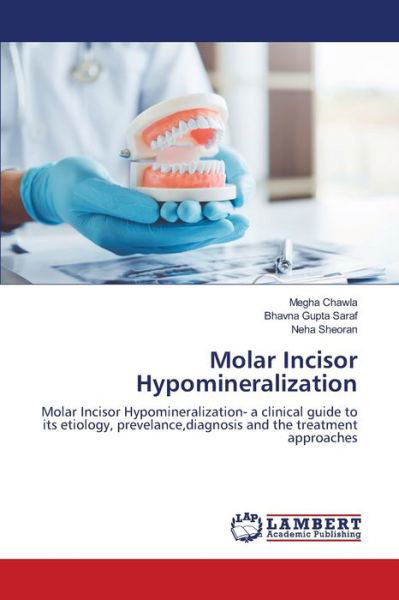 Molar Incisor Hypomineralization - Megha Chawla - Książki - LAP Lambert Academic Publishing - 9786203462852 - 23 lutego 2021