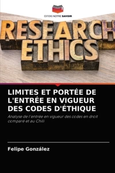Cover for Felipe Gonzalez · Limites Et Portee de l'Entree En Vigueur Des Codes d'Ethique (Paperback Book) (2021)