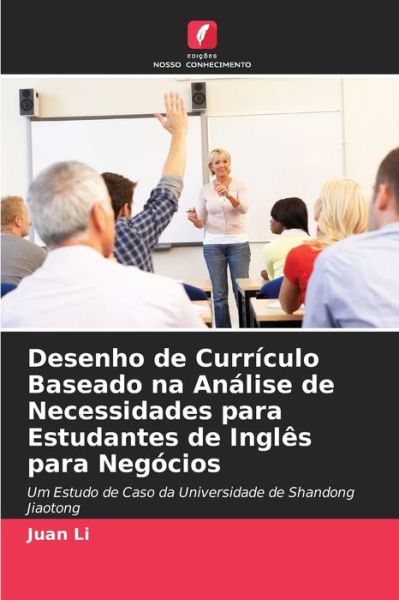Cover for Juan Li · Desenho de Curriculo Baseado na Analise de Necessidades para Estudantes de Ingles para Negocios (Paperback Book) (2021)