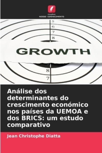 Cover for Jean Christophe Diatta · Analise dos determinantes do crescimento economico nos paises da UEMOA e dos BRICS (Paperback Book) (2021)