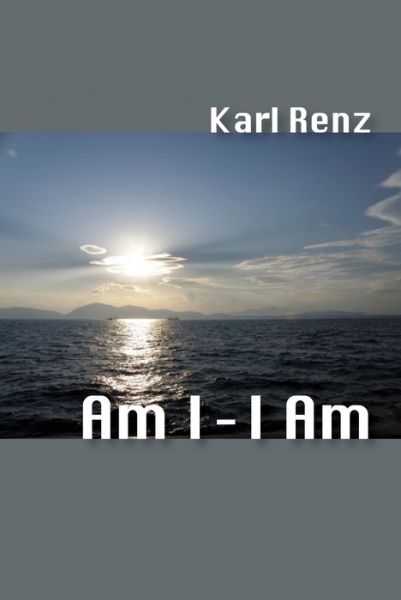 Cover for Karl Renz · Am I - I Am (Taschenbuch) (2012)