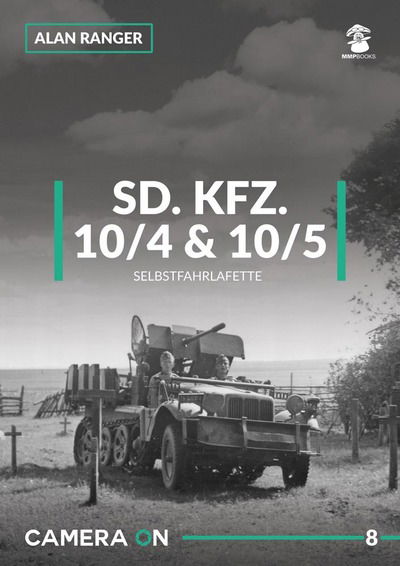 Cover for Alan Ranger · Sd.Kfz 10/4 &amp; 10/5 Selbstfahrlafette - Camera On (Paperback Book) (2018)