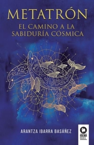 Cover for Arantza Ibarra Basáñez · Metatrón. El camino a la sabiduría cósmica (Paperback Book) (2022)