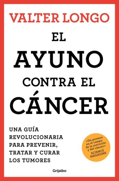 Cover for Valter Longo · Ayuno Contra el Cáncer. una Guía Revolucionaria para Prevenir, Tratar y Curar Los Tumores (Book) (2023)