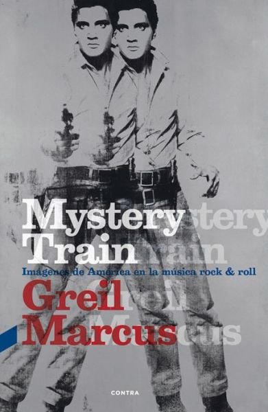 Cover for Greil Marcus · Mystery Train: Imágenes De América en La Música Rock &amp; Roll (Paperback Book) [Spanish, 1ª Ed. , 1ª Imp. edition] (2014)