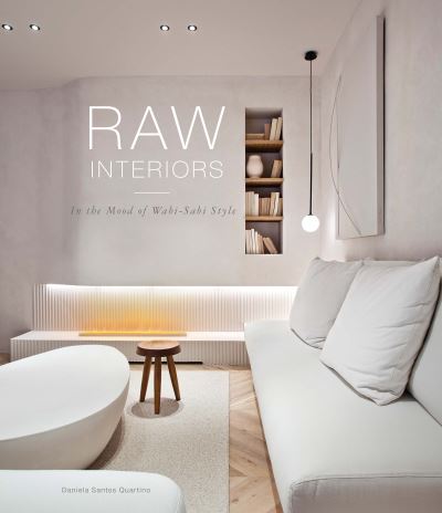 Cover for Daniela Santos Quartino · Raw Interiors: In The Mood Of The Wabi Sabi Style (Hardcover Book) (2022)