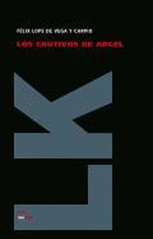 Cover for Felix Lope De Vega Y Carpio · Los Cautivos De Argel (Teatro) (Spanish Edition) (Inbunden Bok) [Spanish edition] (2011)