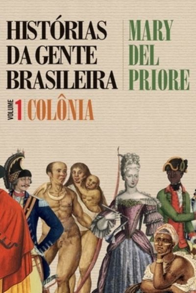 Cover for Mary del Priore · Histórias da gente brasileira - Colônia - Vol. 1 (Paperback Book) (2022)