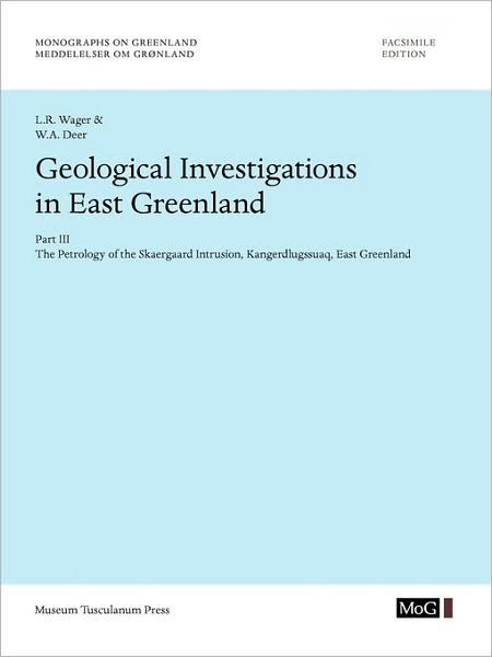 Cover for W.a. Deer · Geological Investigations in East Greenland, Vol. 105, No. 4: Part III – the Petrology of the Skaersgaard Intrusion, Kangerdlusgssuaq, East Greenland (105) (Book) (2009)