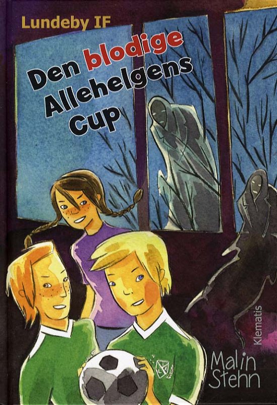 Cover for Malin Stehn · Lundeby IF: Den blodige Allehelgens Cup (Inbunden Bok) [1:a utgåva] (2012)