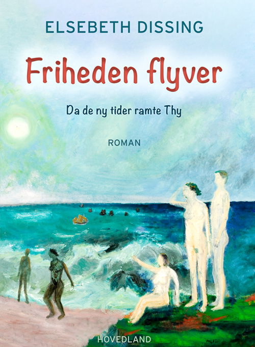 Elsebet Dissing · Friheden flyver (Sewn Spine Book) [1st edition] (2024)