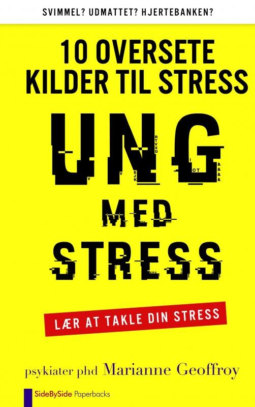 Ung med Stress - Marianne Geoffroy - Kirjat - SideBySide Publications - 9788771433852 - sunnuntai 30. kesäkuuta 2019