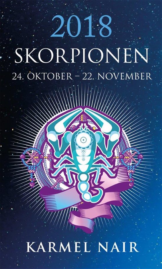 Horoskop 2018: Skorpionen 2018 - Karmel Nair - Kirjat - HarperCollins Nordic - 9788771912852 - keskiviikko 1. marraskuuta 2017