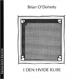 Cover for Brian O'Doherty · Rævens sorte bibliotek: I den hvide kube (Sewn Spine Book) [1th edição] (2002)