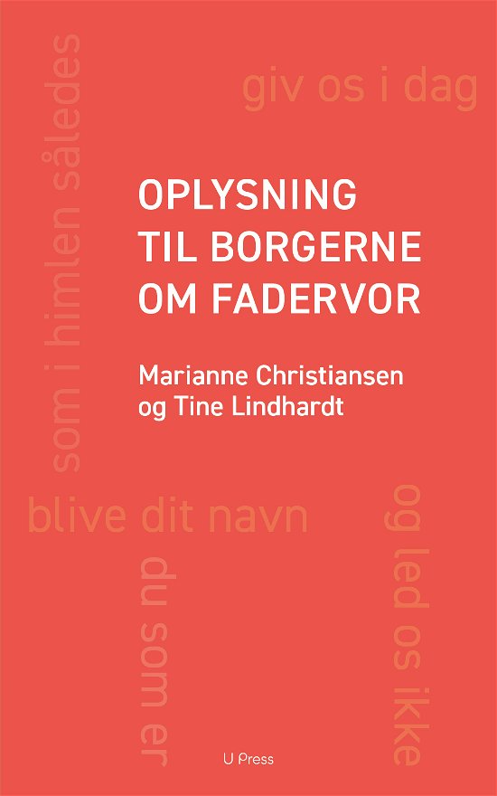 Oplysning til borgerne om Fadervor - Marianne Christiansen og Tine Lindhardt - Kirjat - U Press - 9788793060852 - torstai 16. toukokuuta 2019