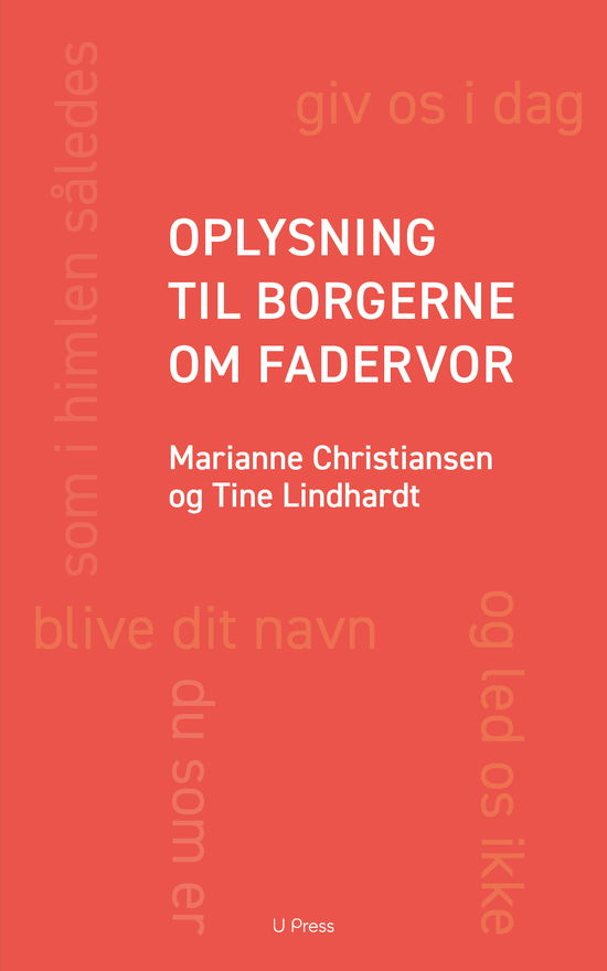 Oplysning til borgerne om Fadervor - Marianne Christiansen og Tine Lindhardt - Bøger - U Press - 9788793060852 - 16. maj 2019