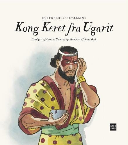 Cover for Sussi Bech og Pernille Carstens · Kulturarvsfortælling: Kong Keret fra Ugarit (Gebundenes Buch) [1. Ausgabe] (2016)
