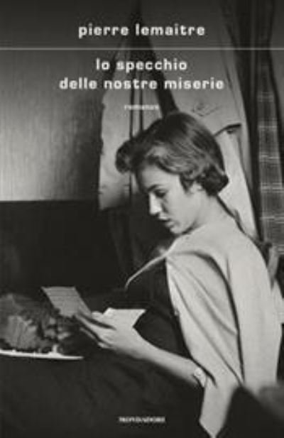 Cover for Pierre Lemaitre · Lo specchio delle nostre miserie (Gebundenes Buch) (2020)