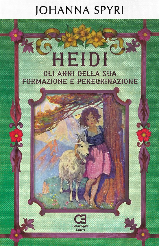 Cover for Johanna Spyri · Heidi. Gli Anni Della Sua Formazione E Peregrinazione. Ediz. Integrale (Bok)