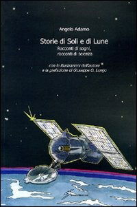 Cover for Angelo Adamo · Storie Di Soli E Di Lune. Racconti Di Sogni, Racconti Di Scienza (Book)