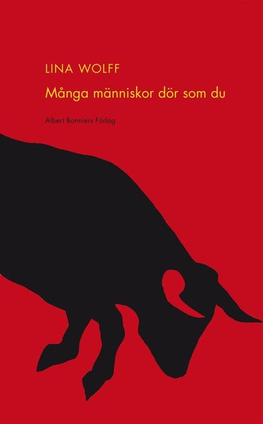 Många människor dör som du - Lina Wolff - Books - Albert Bonniers Förlag - 9789143503852 - October 29, 2009