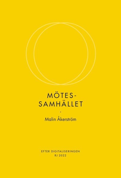 Cover for Malin Åkerström · Mötessamhället (RJ 2022: Efter digitaliseringen) (Buch) (2022)